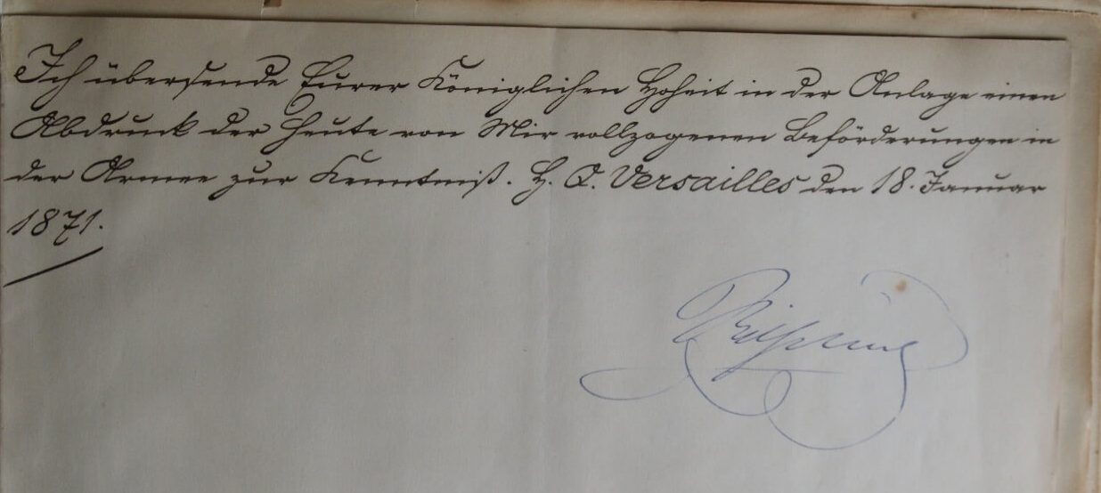 Text: „Ich übersende Eurer Königlichen Hoheit in der Anlage einen Abdruck der heute von Mir vollzogenen Beförderungen der Armee zur Kenntniß. G.Q. Versailles den 18. Januar 1871. Wilhelm“